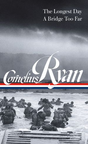 Cornelius Ryan: The Longest Day (D-Day June 6, 1944), a Bridge Too Far (Loa #318) image number 0