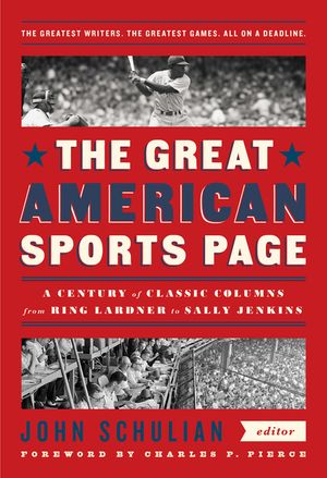 The Great American Sports Page: A Century of Classic Columns from Ring Lardner to Sally Jenkins: A Library of America Special Publication image number 0