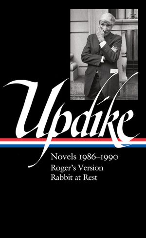 John Updike: Novels 1986-1990 (Loa #354): Roger's Version / Rabbit at Rest image number 0