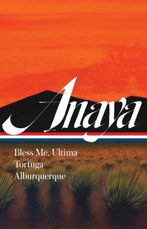 Rudolfo Anaya: Bless Me, Ultima; Tortuga; Alburquerque (Loa #361) image number 0