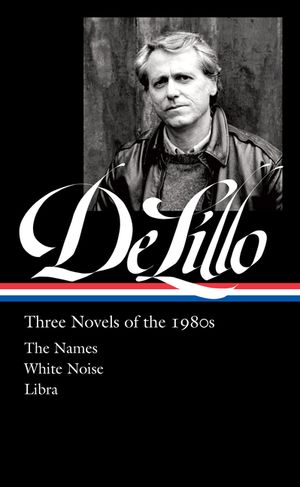 Don Delillo: Three Novels of the 1980s (Loa #363) image number 0