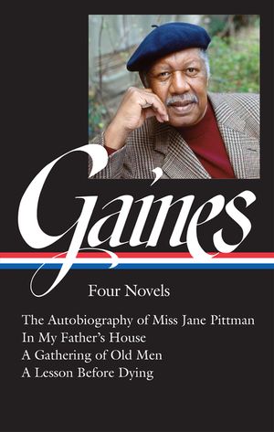 Ernest J. Gaines: Four Novels (Loa #383): The Autobiography of Miss Jane Pittmann / In My Father's House / A Gathering of Old Men / A Lesson Before Dy image number 0