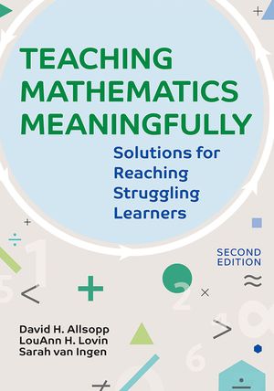 Teaching Mathematics Meaningfully, 2e: Solutions for Reaching Struggling Learners, Second Edition image number 0