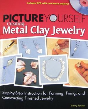 Picture Yourself Creating Metal Clay Jewelry [With CDROM] image number 0
