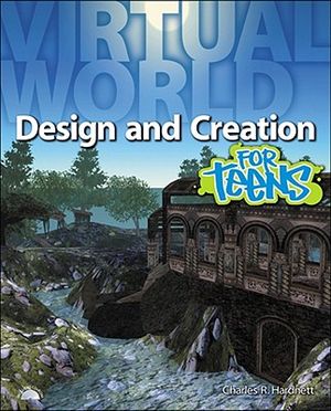 Virtual World Design and Creation for Teens [With CDROM] image number 0
