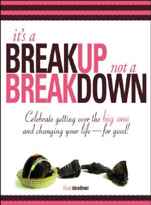 It's a Breakup Not a Breakdown: Getting Over the Big One and Changing Your Life --For Good image number 0
