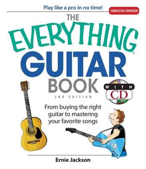 The Everything Guitar Book: From Buying the Right Guitar to Mastering Your Favorite Songs [With CD] image number 0