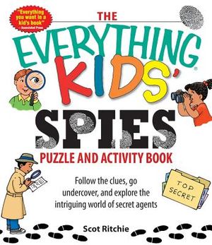 The Everything Kids' Spies Puzzle & Activity Book: Follow the Clues, Go Undercover, and Explore the Intriguing World of Secret Agents image number 0