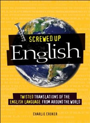 Screwed Up English: Twisted Translations of the English Language from Around the World image number 0