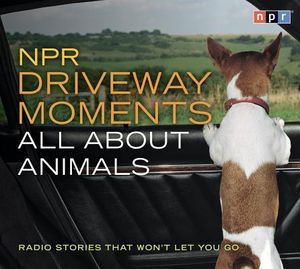 NPR Driveway Moments All about Animals: Radio Stories That Won't Let You Go image number 0