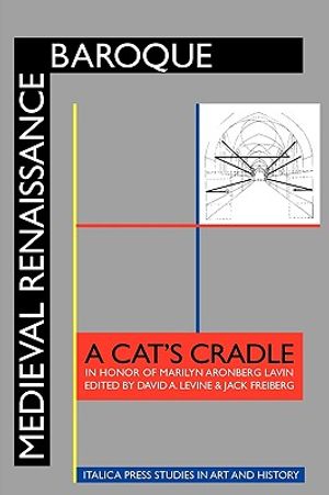 Medieval Renaissance Baroque: A Cat's Cradle in Honor of Marilyn Aronberg Lavin image number 0