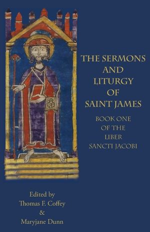 The Sermons and Liturgy of Saint James: Book I of the Liber Sancti Jacobi image number 0