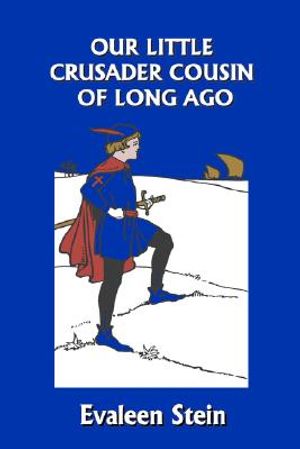 Our Little Crusader Cousin of Long Ago (Yesterday's Classics) image number 0