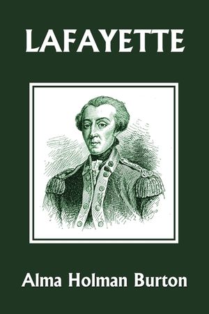 Lafayette: The Friend of American Liberty (Yesterday's Classics) image number 0