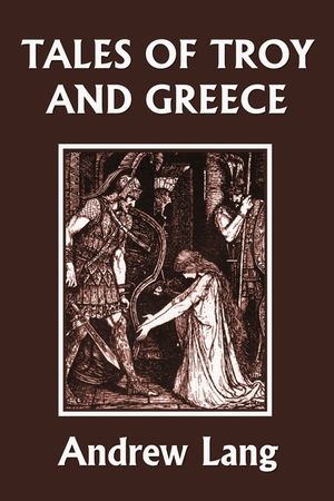 Tales of Troy and Greece (Yesterday's Classics) image number 0