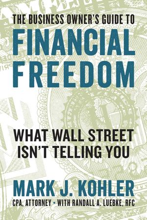 The Business Owner's Guide to Financial Freedom: What Wall Street Isn't Telling You image number 0