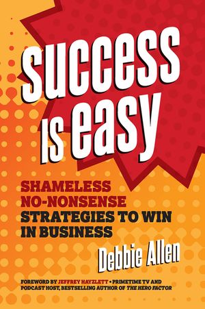 Success Is Easy: Shameless, No-Nonsense Strategies to Win in Business image number 0