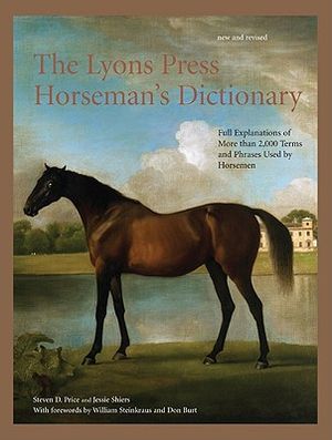 The Lyons Press Horseman's Dictionary: Full Explanations of More Than 2,000 Terms and Phrases Used by Horsemen image number 0
