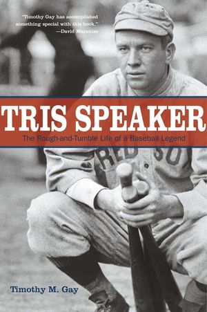 Tris Speaker: The Rough-And-Tumble Life of a Baseball Legend image number 0
