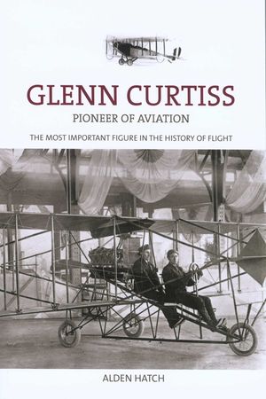 Glenn Curtiss: Pioneer of Aviation image number 0