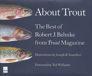 About Trout: The Best of Robert J. Behnke from Trout Magazine image number 0