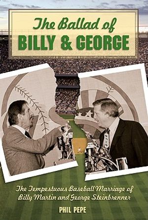 The Ballad of Billy and George: The Tempestuous Baseball Marriage of Billy Martin and George Steinbrenner image number 0