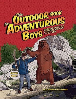 The Outdoor Book for Adventurous Boys: Essential Skills and Activities for Boys of All Ages image number 0