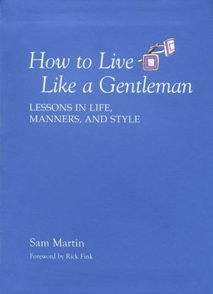 How to Live Like a Gentleman: Lessons in Life, Manners, and Style image number 0