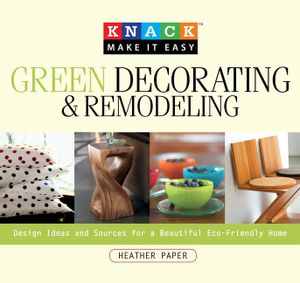 Green Decorating & Remodeling: Design Ideas and Sources for a Beautiful Eco-Friendly Home image number 0