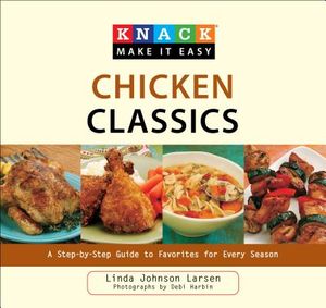 Knack Chicken Classics: A Step-By-Step Guide to Favorites for Every Season image number 0