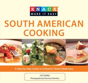 South American Cooking: A Step-By-Step Guide to Authentic Dishes Made Easy image number 0