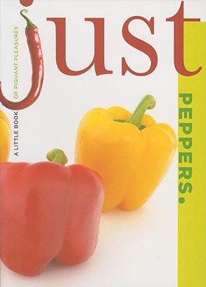 Just Peppers: A Little Book of Piquant Pleasures image number 0