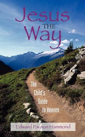 Jesus the Way: The Child's Guide to Heaven image number 0