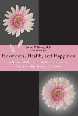 Hormones, Health, and Happiness: A Natural Medical Formula for Rediscovering Youth image number 0