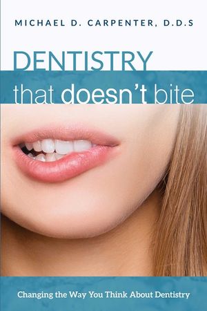 Dentistry That Doesn't Bite: Changing the Way You Think about Dentistry image number 0