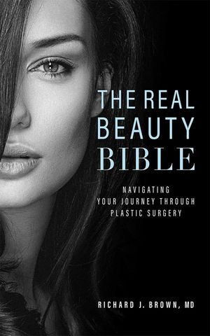 The Real Beauty Bible: Navigating Your Journey Through Plastic Surgery image number 0