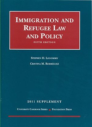 Legomsky and Rodriguez' Immigration and Refugee Law and Policy, 5th, 2011 Supplement image number 0