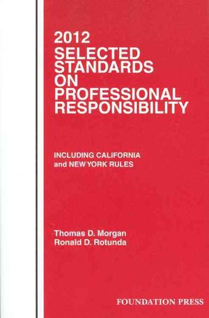 Morgan and Rotunda's Selected Standards on Professional Responsibility, 2012 image number 0