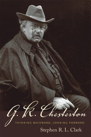 G. K. Chesterton: Thinking Backward, Looking Forward image number 0
