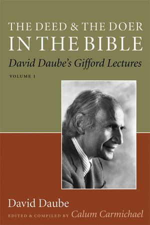 The Deed and the Doer in the Bible: David Daube's Gifford Lectures, Volume 1 image number 0