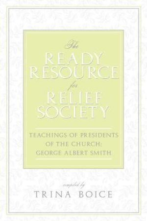 The Ready Resource for Relief Society: Teachings of Presidents of the Church: George Albert Smith image number 0