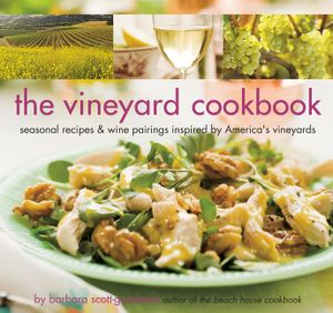 The Vineyard Cookbook: Seasonal Recipes & Wine Pairings Inspired by America's Vineyards image number 0