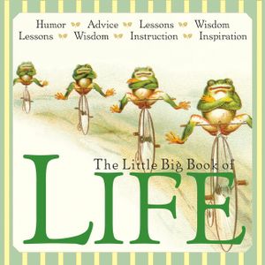 The Little Big Book of Life: Lessons, Wisdom, Humor, Instructions & Advice image number 0