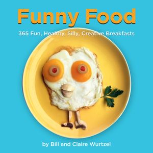 Funny Food: 365 Fun, Healthy, Silly, Creative Breakfasts image number 0