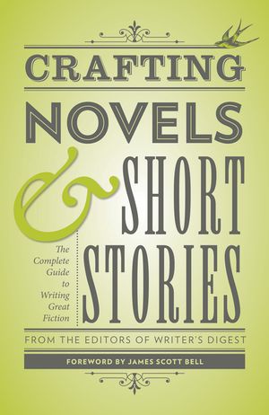 Crafting Novels & Short Stories: The Complete Guide to Writing Great Fiction image number 0