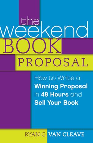 The Weekend Book Proposal: How to Write a Winning Proposal in 48 Hours and Sell Your Book image number 0