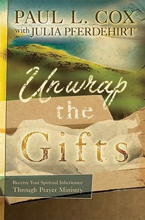 Unwrap the Gifts: Receive Your Spiritual Inheritance Through Prayer Ministry image number 0