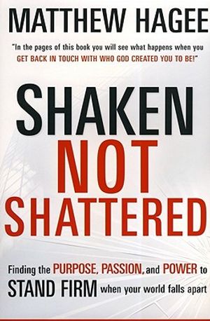Shaken, Not Shattered: Finding the Purpose, Passion, and Power to Stand Firm When Your World Falls Apart image number 0