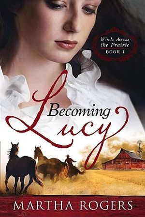 Becoming Lucy, 1: Winds Across the Prairie Book 1 image number 0
