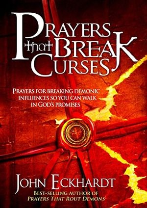 Prayers That Break Curses: Prayers for Breaking Demonic Influences So You Can Walk in God's Promises image number 0